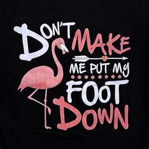 Size Small ‘Don’t Make Me Put My Foot Down’ Custom Graphic Unisex T-Shirt